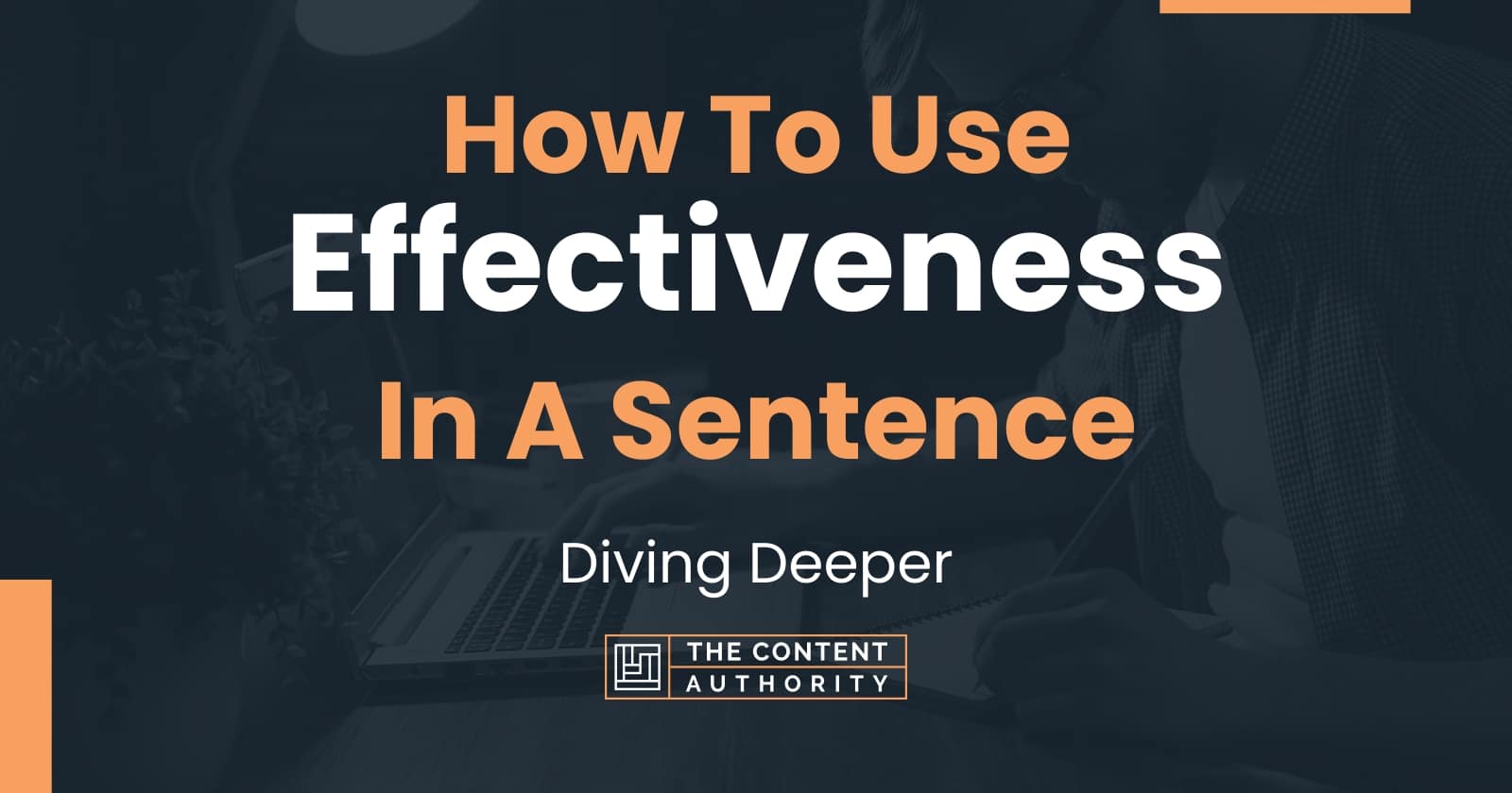 how-to-use-effectiveness-in-a-sentence-diving-deeper