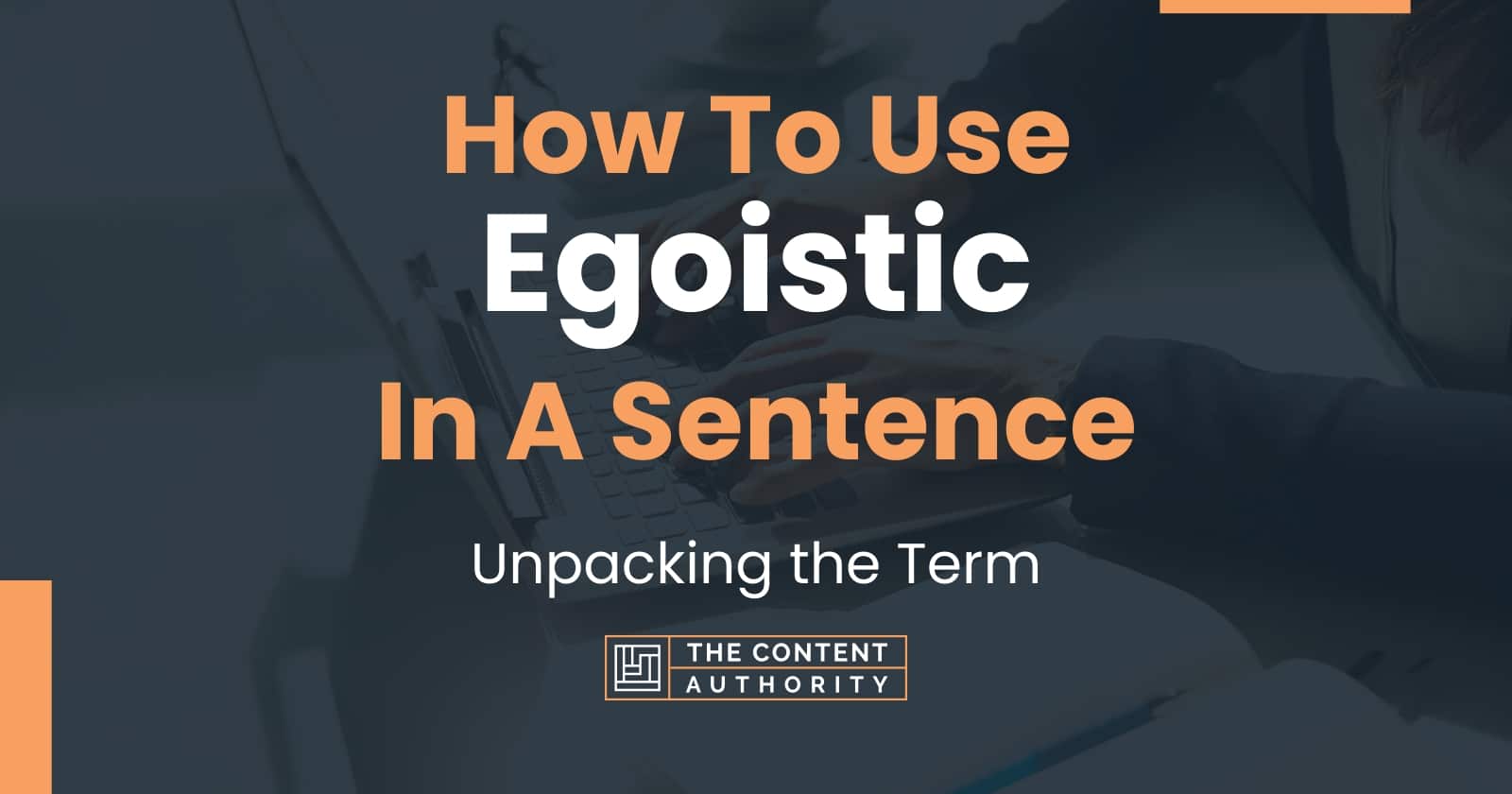 how-to-use-egoistic-in-a-sentence-unpacking-the-term