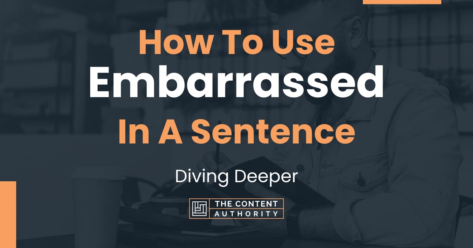 How To Use Embarrassed In A Sentence Diving Deeper