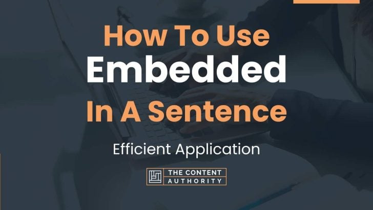 How To Use “Embedded” In A Sentence: Efficient Application