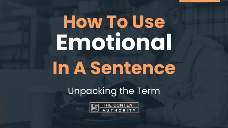 how-to-use-emotional-in-a-sentence-unpacking-the-term