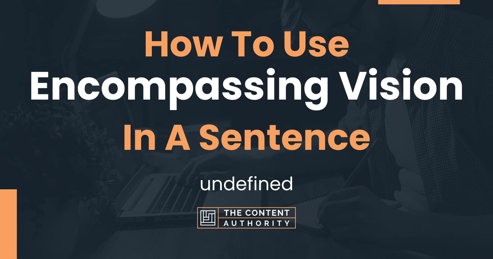 How To Use Encompassing Vision In A Sentence Undefined