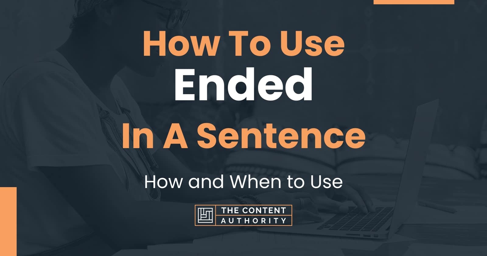 how-to-use-ended-in-a-sentence-how-and-when-to-use