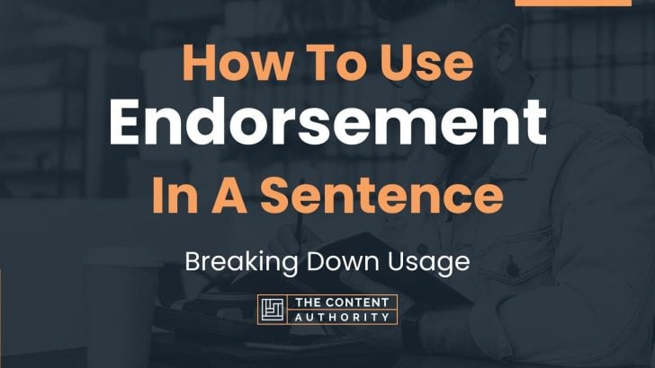 How To Use “Endorsement” In A Sentence: Breaking Down Usage