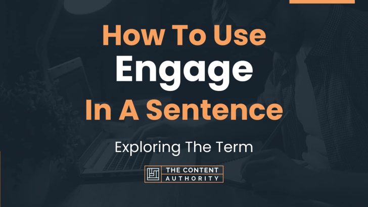 How To Use “Engage” In A Sentence: Exploring The Term