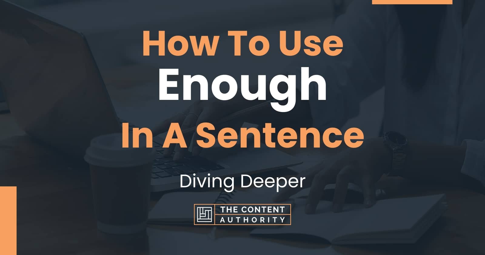 how-to-use-enough-in-a-sentence-diving-deeper