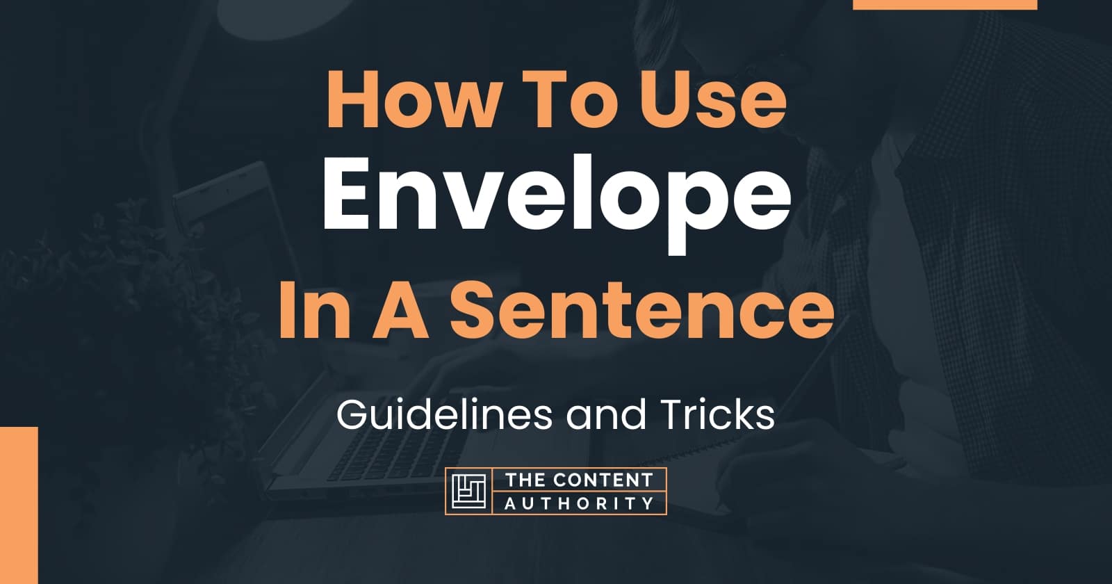 How To Use "Envelope" In A Sentence Guidelines and Tricks