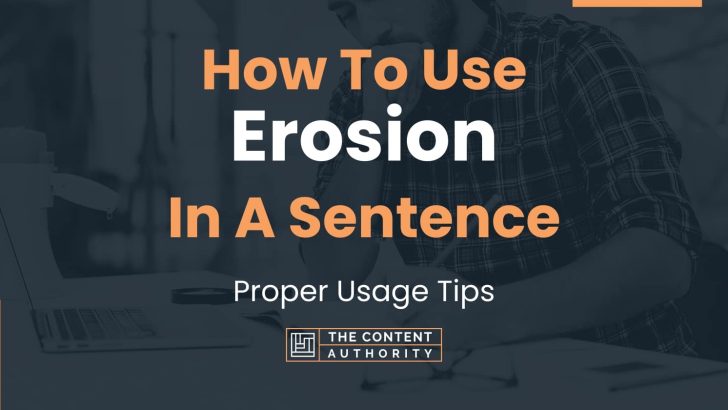 How To Use “Erosion” In A Sentence: Proper Usage Tips