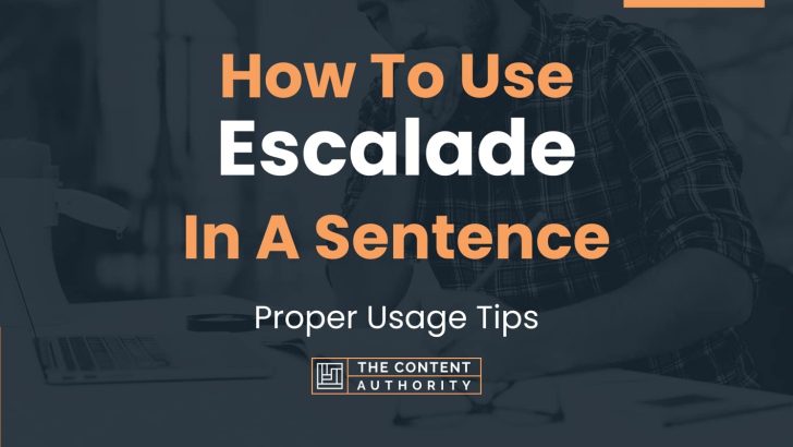How To Use “Escalade” In A Sentence: Proper Usage Tips