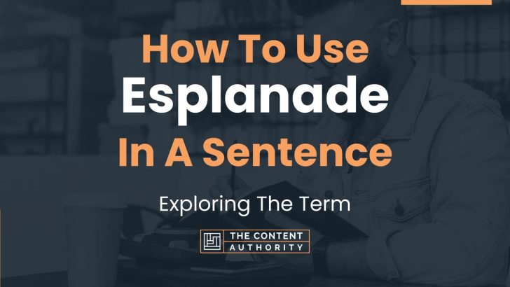 How To Use “Esplanade” In A Sentence: Exploring The Term