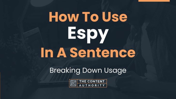 How To Use “Espy” In A Sentence: Breaking Down Usage
