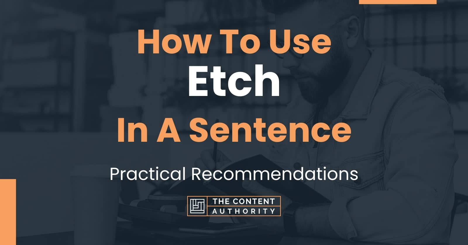 How To Use "Etch" In A Sentence Practical