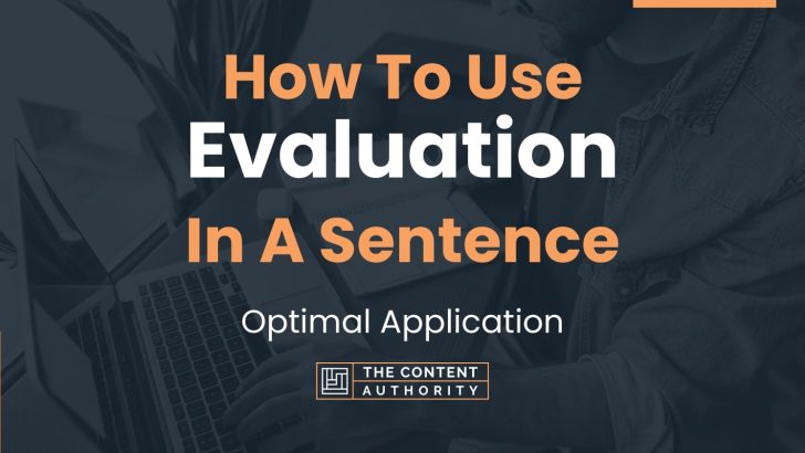 How To Use “Evaluation” In A Sentence: Optimal Application
