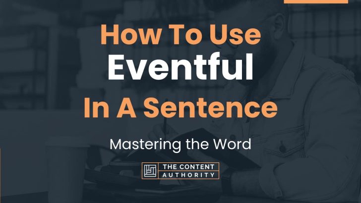 how-to-use-eventful-in-a-sentence-mastering-the-word