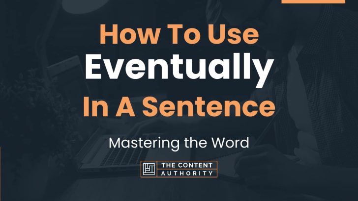 How To Use Eventually In A Sentence