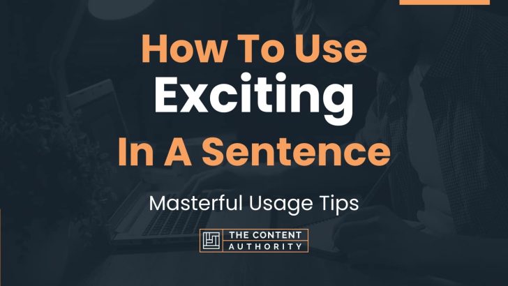 how-to-use-exciting-in-a-sentence-masterful-usage-tips