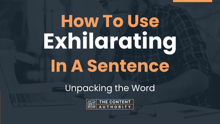 how-to-use-exhilarating-in-a-sentence-unpacking-the-word