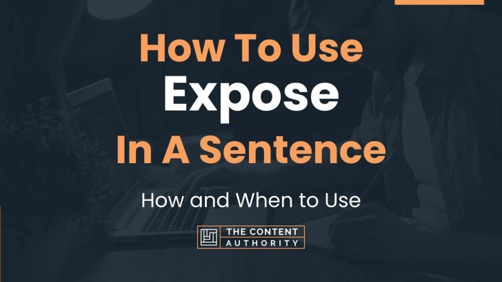 How To Use “Expose” In A Sentence: How and When to Use