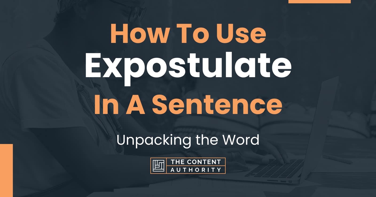 how-to-use-expostulate-in-a-sentence-unpacking-the-word