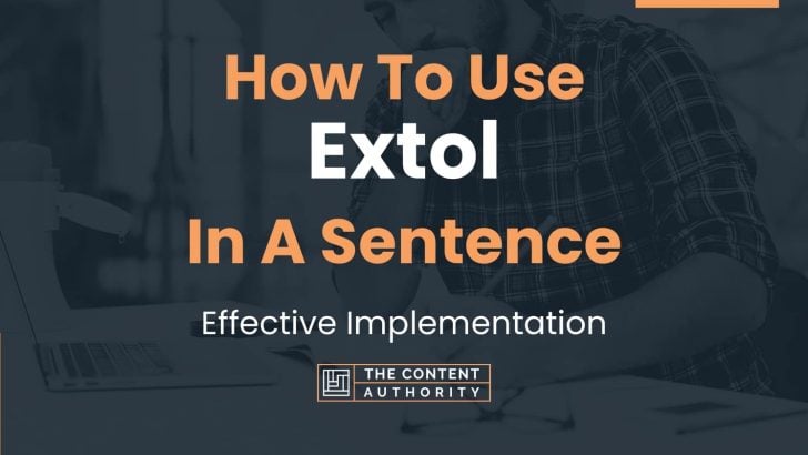 How To Use “Extol” In A Sentence: Effective Implementation
