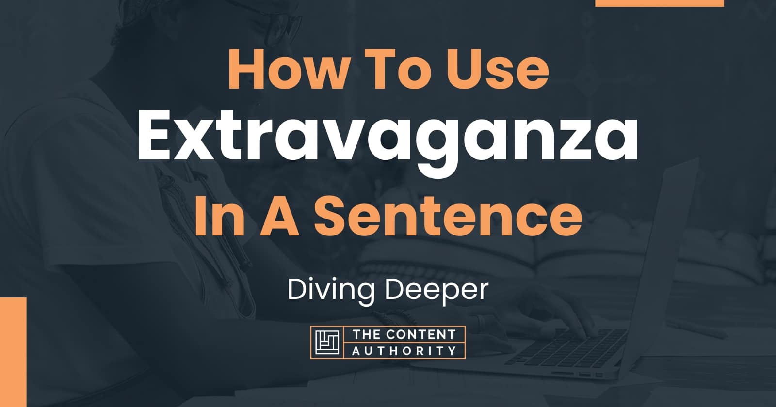 how-to-use-extravaganza-in-a-sentence-diving-deeper