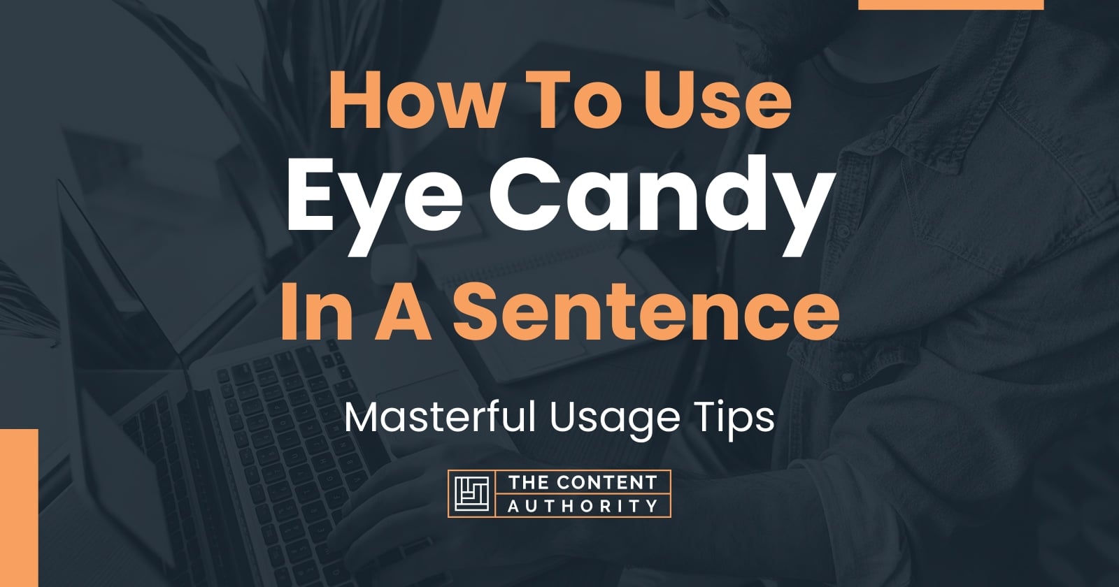 how-to-use-eye-candy-in-a-sentence-masterful-usage-tips