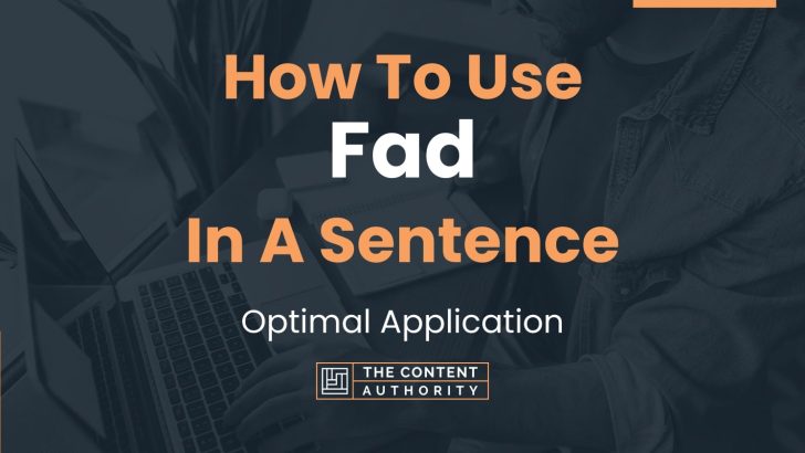 How To Use “Fad” In A Sentence: Optimal Application