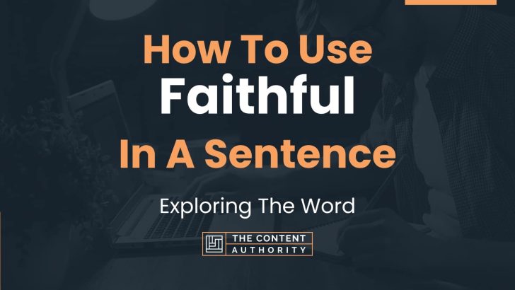 How To Use “Faithful” In A Sentence: Exploring The Word