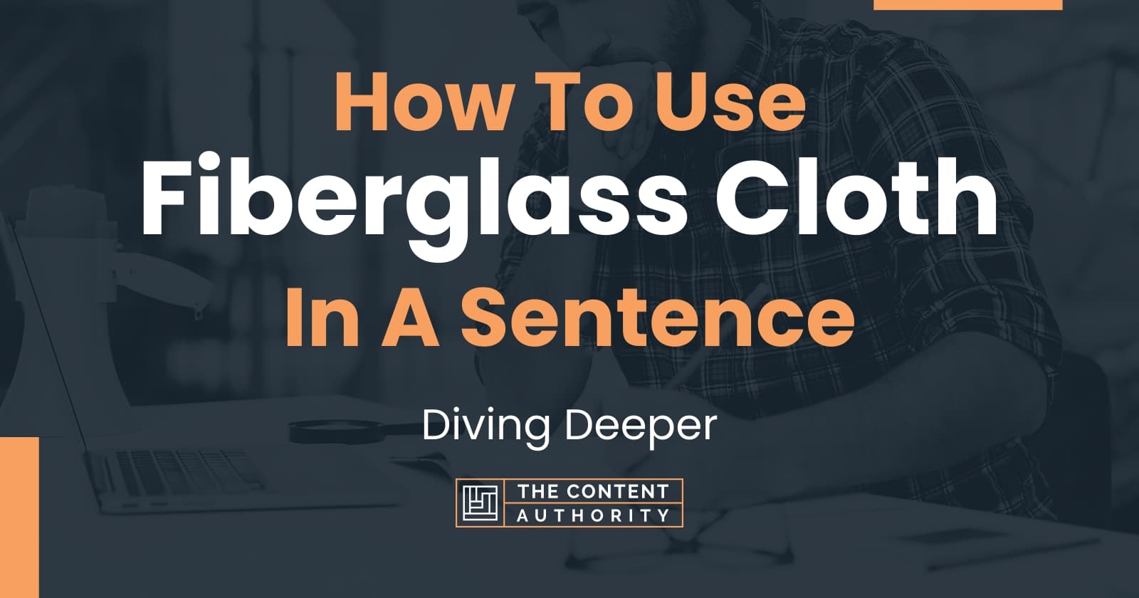 how-to-use-fiberglass-cloth-in-a-sentence-diving-deeper