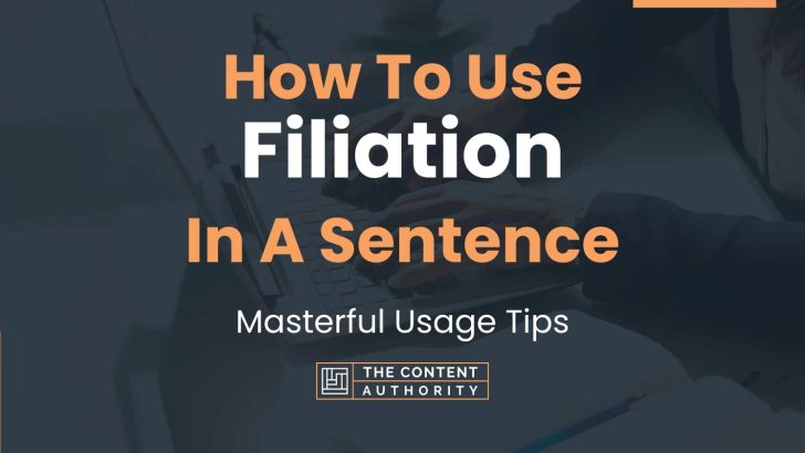 How To Use “Filiation” In A Sentence: Masterful Usage Tips