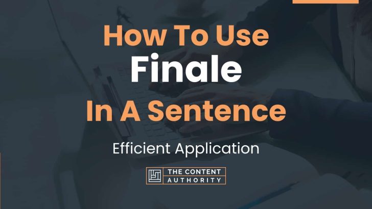 how-to-use-finale-in-a-sentence-efficient-application