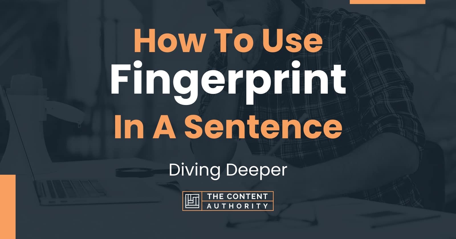 how-to-use-fingerprint-in-a-sentence-diving-deeper