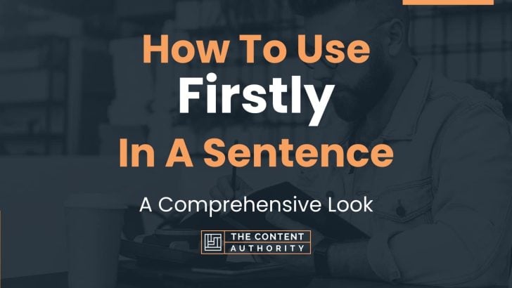 How To Use Firstly In A Sentence A Comprehensive Look