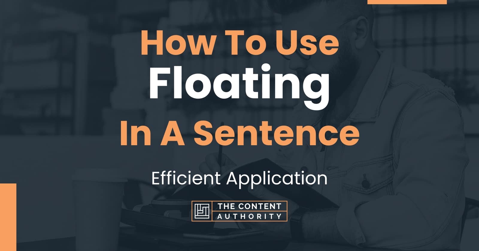 How To Use "Floating" In A Sentence Efficient Application