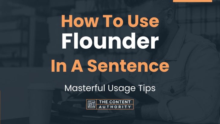 How To Use “Flounder” In A Sentence: Masterful Usage Tips