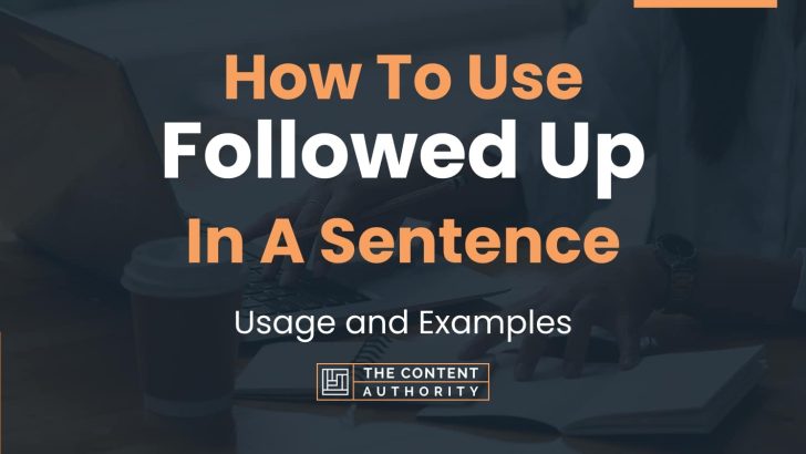 how-to-use-followed-up-in-a-sentence-usage-and-examples