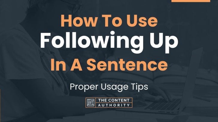 How To Use “Following Up” In A Sentence: Proper Usage Tips