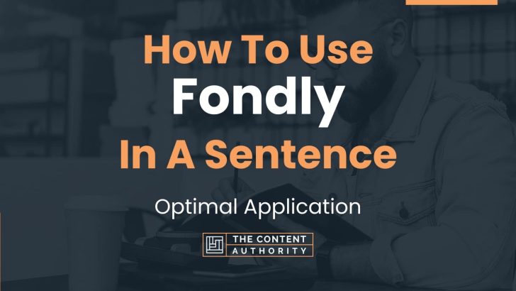 how-to-use-fondly-in-a-sentence-optimal-application