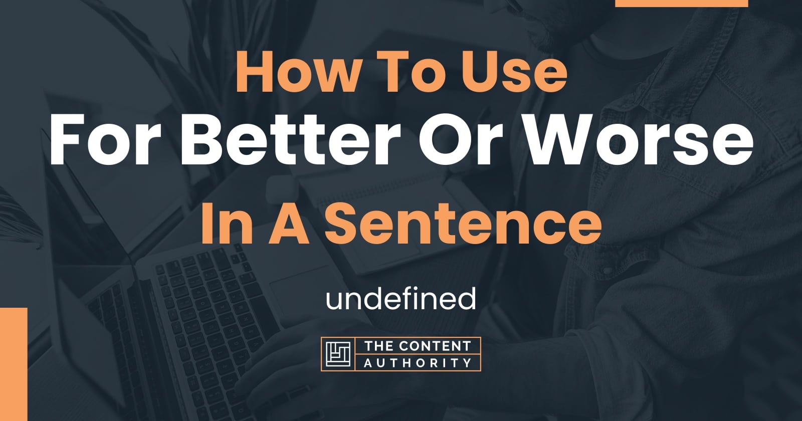 how-to-use-for-better-or-worse-in-a-sentence-undefined