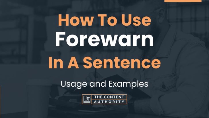 How To Use “Forewarn” In A Sentence: Usage and Examples