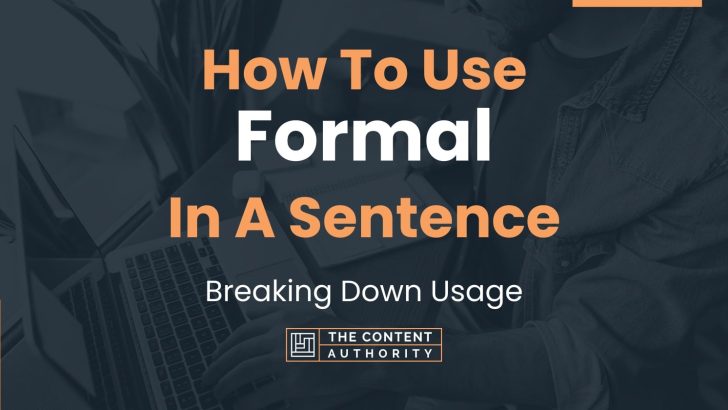 How To Use “Formal” In A Sentence: Breaking Down Usage