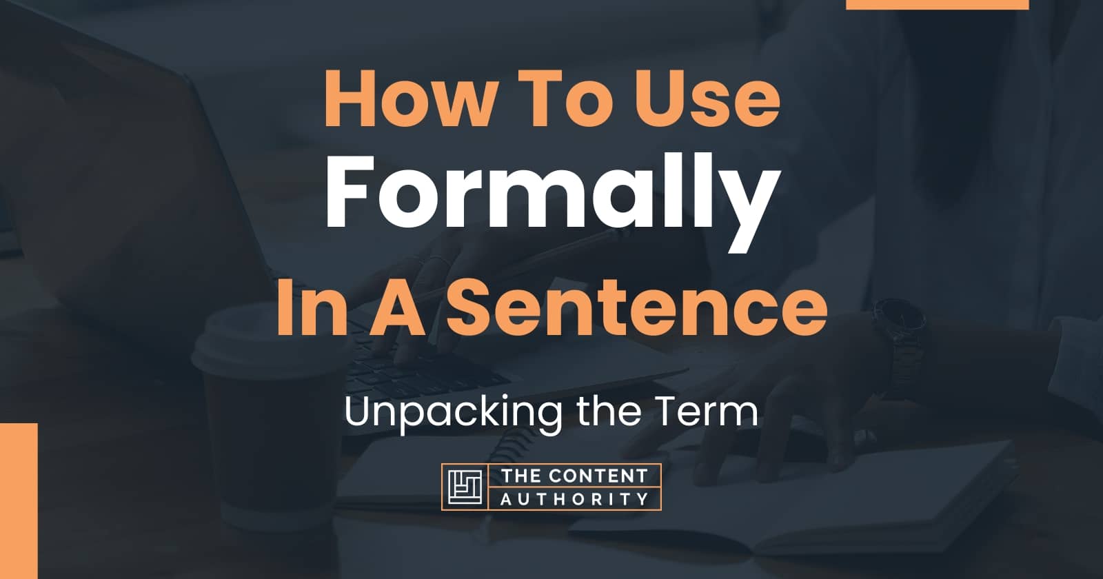 how-to-use-formally-in-a-sentence-unpacking-the-term