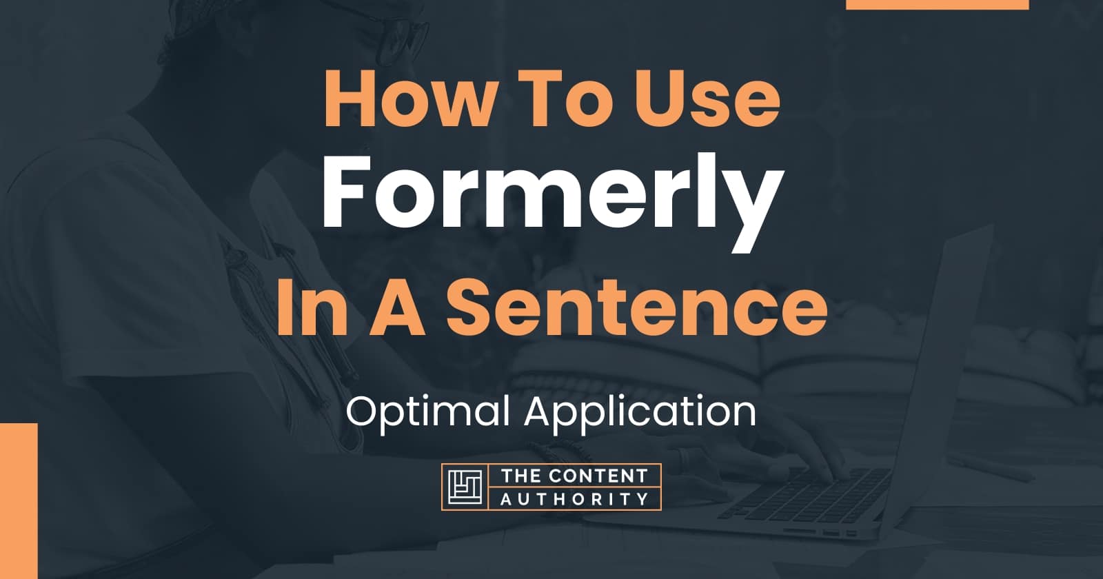 How To Use Formerly In A Sentence Optimal Application