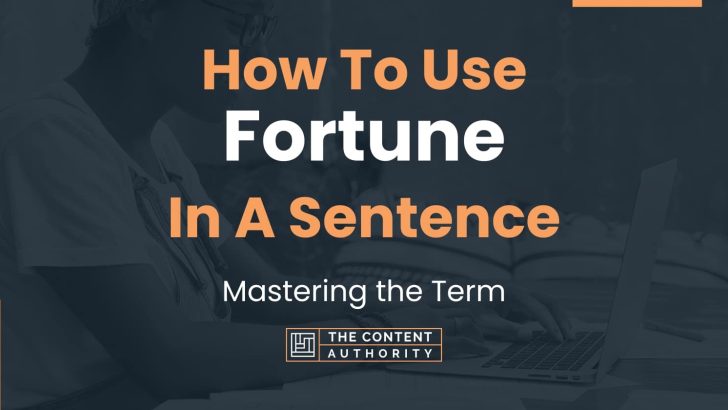 how-to-use-fortune-in-a-sentence-mastering-the-term