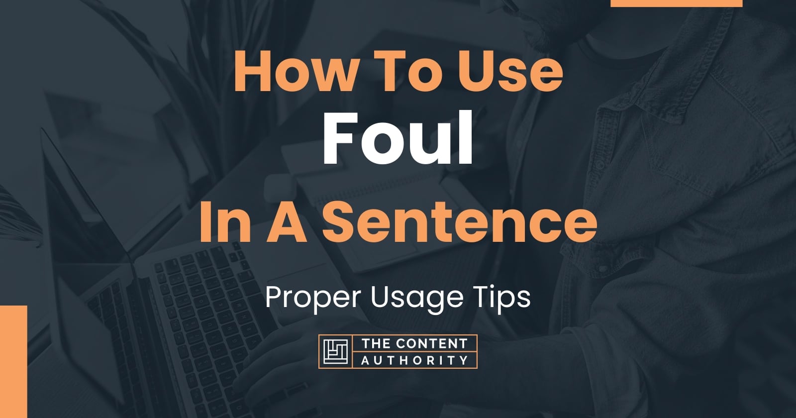 How To Use Foul In A Sentence Proper Usage Tips