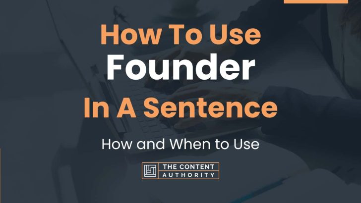 How To Use “Founder” In A Sentence: How and When to Use