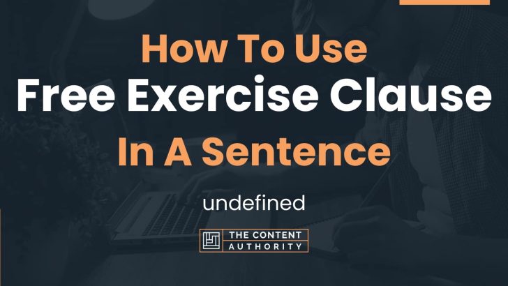 How To Use “Free Exercise Clause” In A Sentence: undefined