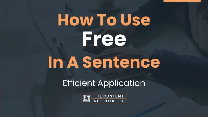 How To Use “Free” In A Sentence: Efficient Application