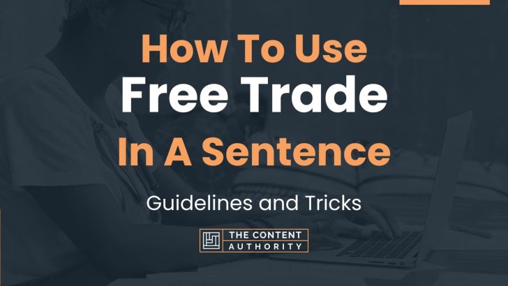 how-to-use-free-trade-in-a-sentence-guidelines-and-tricks