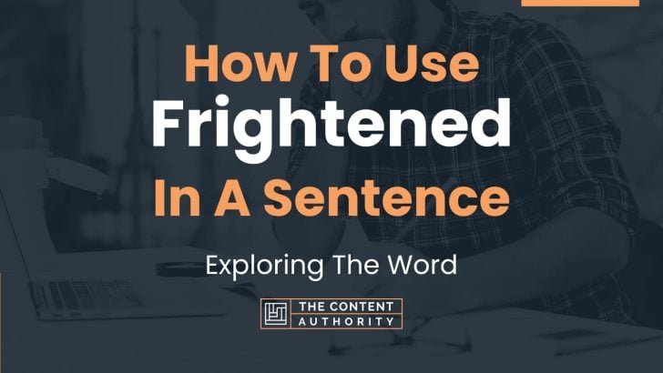 how-to-use-frightened-in-a-sentence-exploring-the-word